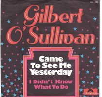 Gilbert O`sullivan  --  Came to see me yesterday   Single7